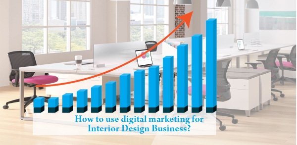 How To Use Digital Marketing For Interior Design Business